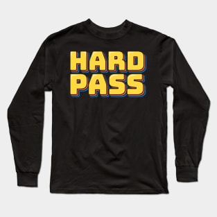 Hard Pass Long Sleeve T-Shirt